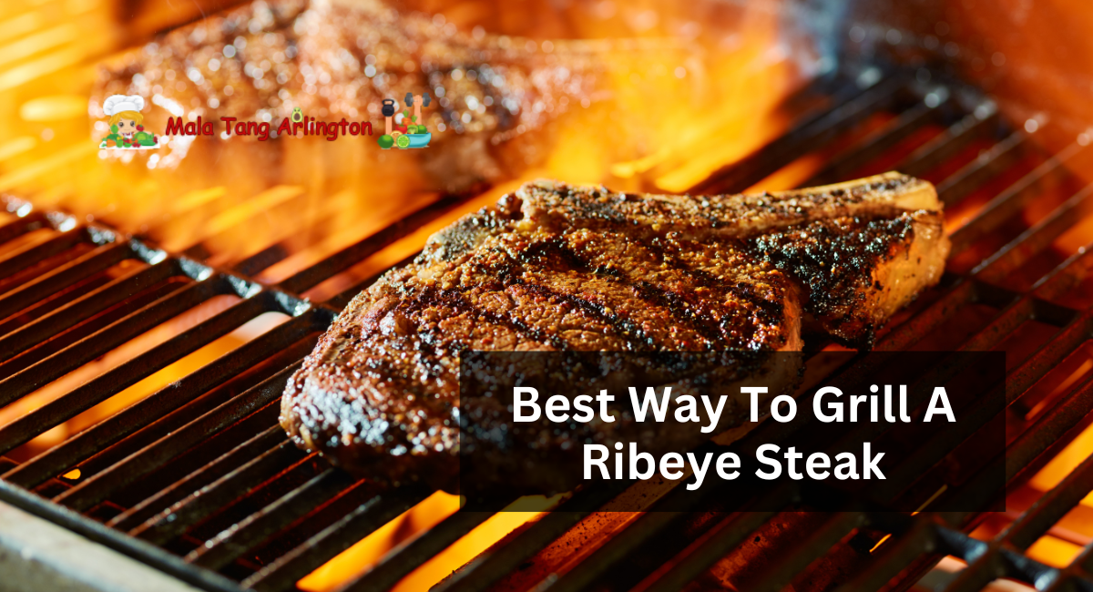 Best Way To Grill A Ribeye Steak